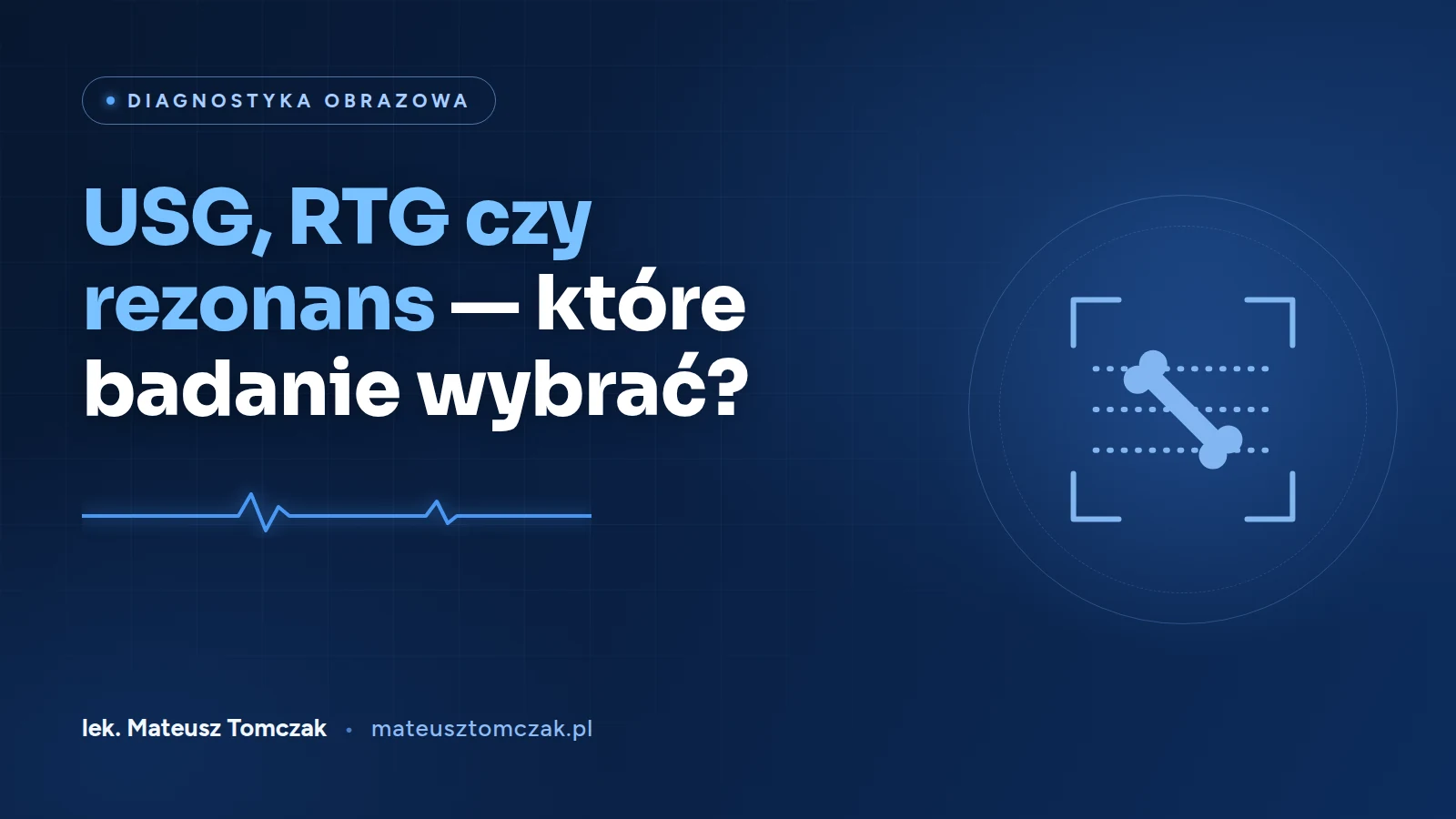 USG, RTG czy rezonans — które badanie wybrać?